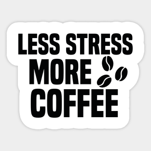 Less Stress More Coffee Sticker